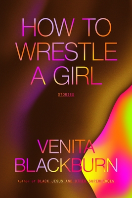 Book Cover How to Wrestle a Girl: Stories by Venita Blackburn