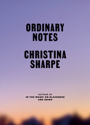 Book Cover Ordinary Notes by Christina Sharpe