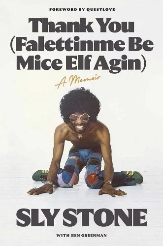 Book Cover Image of Thank You (Falettinme Be Mice Elf Agin): A Memoir by Sly Stone and Ben Greenman
