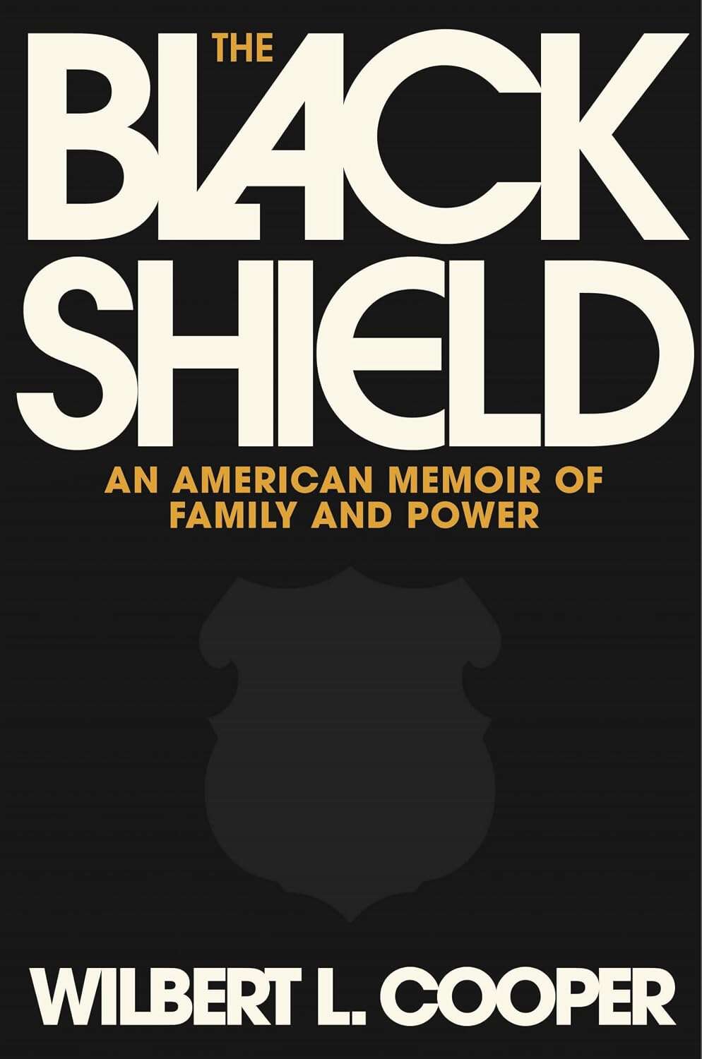 Cover: The Black Shield: An American Memoir of Family and Power