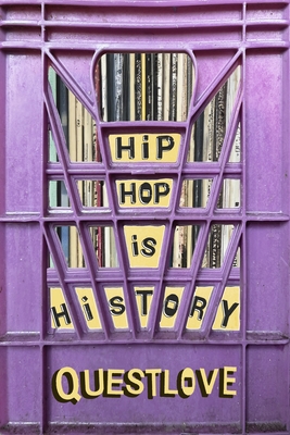Book Cover 
Hip-Hop Is History by Questlove