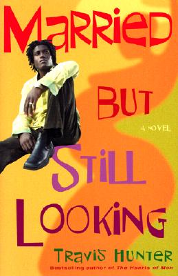 Book Cover Married but Still Looking: A Novel (Strivers Row) by Travis Hunter