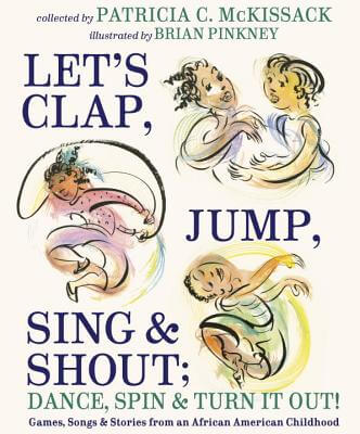 Book cover of Let’s Clap, Jump, Sing & Shout; Dance, Spin & Turn It Out!: Games, Songs, and Stories from an African American Childhood by Patricia C. Mckissack