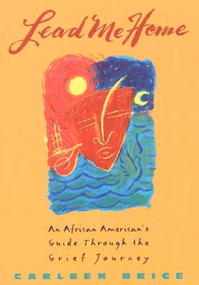 Lead Me Home: An African-American’s Guide Through The Grief Journey