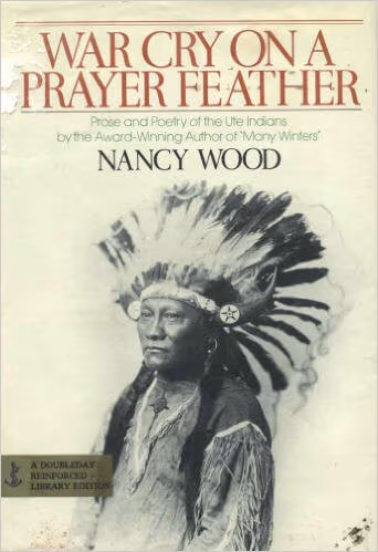 War Cry on a Prayer Feather: Prose and Poetry of the Ute Indians