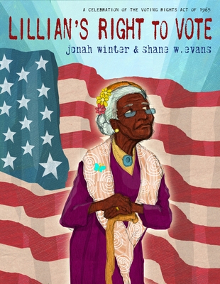 Book Cover Lillian’s Right to Vote: A Celebration of the Voting Rights Act of 1965 by Jonah Winter