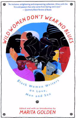 Cover: Wild Women Don’t Wear No Blues: Black Women Writers on Love, Men and Sex
