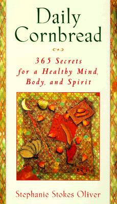 Book Cover Daily Cornbread: 365 Ingredients For A Healthy Mind, Body and Soul by Stephanie Stokes Oliver