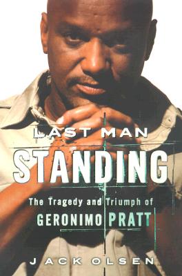 Book cover of Last Man Standing: The Tragedy and Triumph of Geronimo Pratt by Jack Olsen