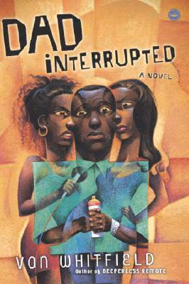 Cover: Dad Interrupted: A Novel