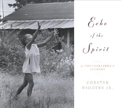 Book Cover Image of Echo of the Spirit: A Photographer’ S Journey by Chester Higgins, Jr.