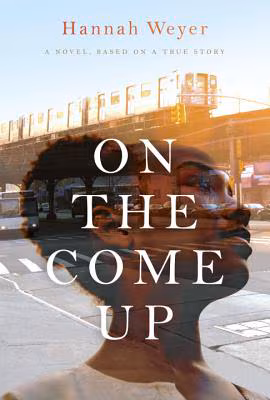 Cover of On the Come Up: A Novel, Based on a True Story
