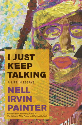 Cover: I Just Keep Talking: A Life in Essays