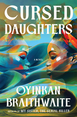 Book Cover Cursed Daughters by Oyinkan Braithwaite