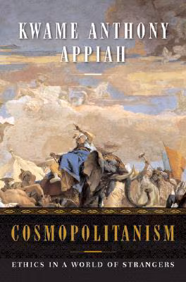 Cosmopolitanism: Ethics in a World of Strangers (Issues of Our Time Series)