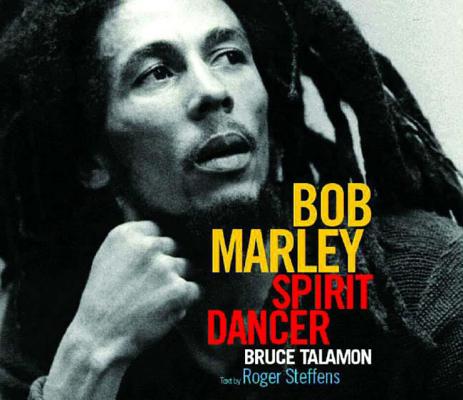 Book Cover Image of Bob Marley: Spirit Dancer by Bruce W. Talamon and Roger Steffens