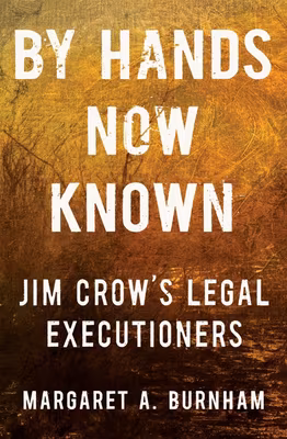 Cover: By Hands Now Known: Jim Crow’s Legal Executioners