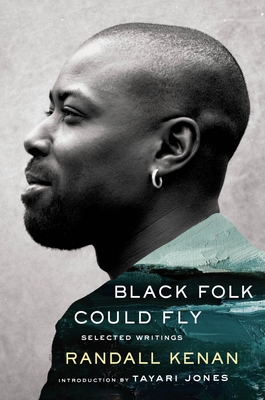 Book Cover Black Folk Could Fly: Selected Writings by Randall Kenan by Randall Kenan