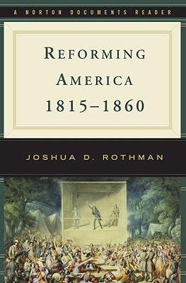 Book Cover Reforming America, 1815-1860 by Joshua D. Rothman