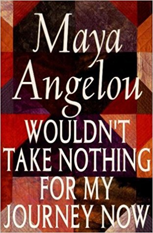 Book cover of Wouldn’t Take Nothing for My Journey Now by Maya Angelou