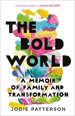 Book Cover The Bold World: A Memoir of Family and Transformation by Jodie Patterson