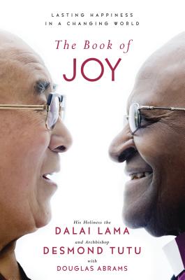 Book Cover Image of The Book of Joy: Lasting Happiness in a Changing World by Desmond Tutu and Dalai Lama