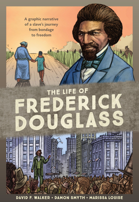Book Cover The Life of Frederick Douglass: A Graphic Narrative of a Slave’s Journey from Bondage to Freedom by David F. Walker