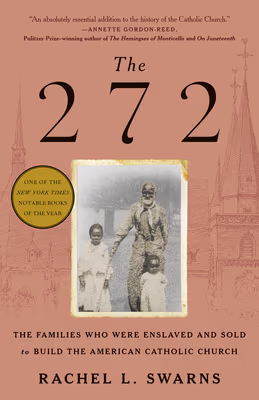 The 272: The Families Who Were Enslaved and Sold to Build the American Catholic Church