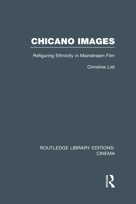 Book Cover Image of Chicano Images: Refiguring Ethnicity in Mainstream Film by Christine List