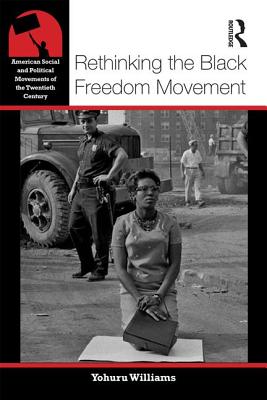 Book Cover Rethinking the Black Freedom Movement by Yohuru Williams