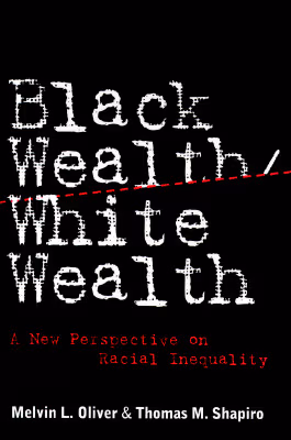 Cover: Black Wealth/ White Wealth: A New Perspective on Racial Inequality