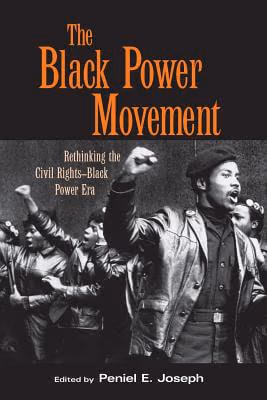 Cover: The Black Power Movement: Rethinking The Civil Rights-Black Power Era