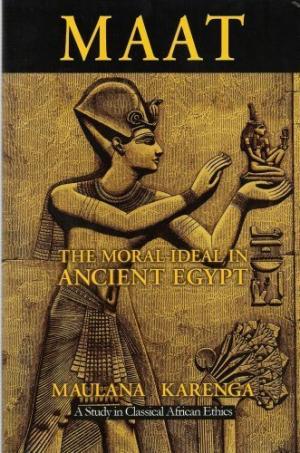 Book Cover Image of Maat, The Moral Ideal in Ancient Egypt (African Studies: History, Politics, Economics and Culture) by Maulana Karenga
