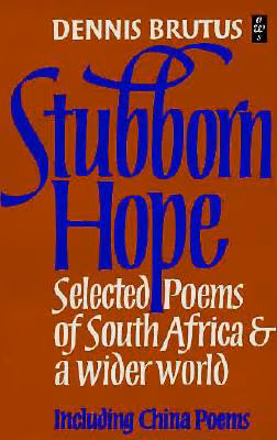 Stubborn Hope: New Poems and Selections from China Poems and Strains (African Writers Series)