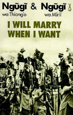 Click for more detail about I Will Marry When I Want (African Writers) by Ngũgĩ wa Thiong’o and Ngugi Wa Mirii