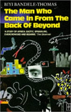 Book Cover The Man Who Came in from the Back of Beyond by Biyi Bandele