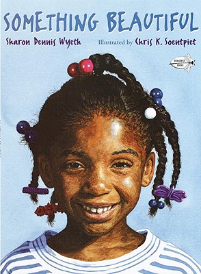 Book cover of Something Beautiful by Sharon Dennis Wyeth