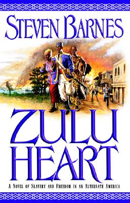 Book Cover Zulu Heart: A Novel of Slavery and Freedom in an Alternate America by Steven Barnes