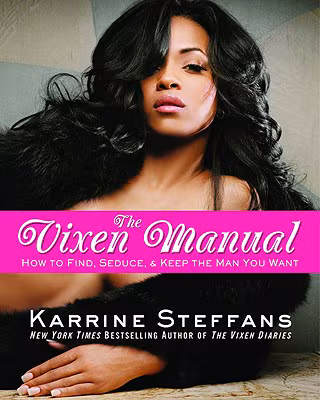 Cover: The Vixen Manual: How To Find, Seduce & Keep The Man You Want