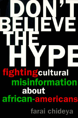 Book Cover Don’t Believe the Hype: Fighting Cultural Misinformation About African Americans by Vivek Wadhwa and Farai Chideya