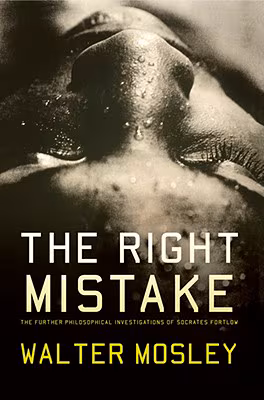 Cover: The Right Mistake: The Further Philosophical Investigations of Socrates Fortlow