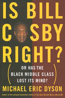Cover: Is Bill Cosby Right?: Or Has the Black Middle Class Lost Its Mind?
