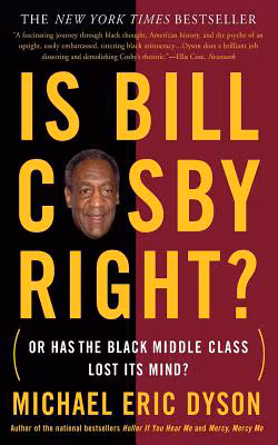 Is Bill Cosby Right?: Or Has the Black Middle Class Lost Its Mind?