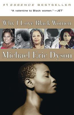 Book Cover Image of Why I Love Black Women by Michael Eric Dyson