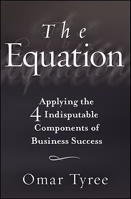 Cover: The Equation: Applying The 4 Indisputable Components Of Business Success