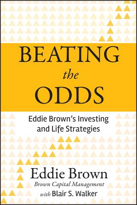 Book Cover Beating the Odds: Eddie Brown’s Investing and Life Strategies by Eddie C. Brown and Blair S. Walker