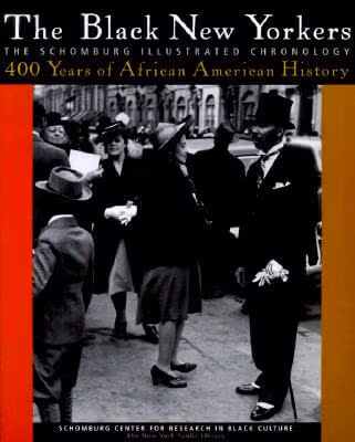 The Black New Yorkers: The Schomburg Illustrated Chronology