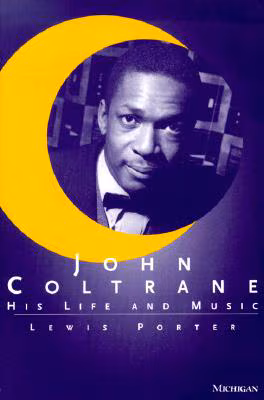 Cover: John Coltrane: His Life And Music (The Michigan American Music Series)