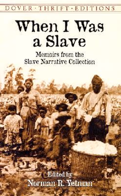 Cover: When I Was a Slave: Memoirs from the Slave Narrative Collection (Dover Thrift Editions)