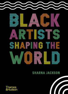 Book Cover Black Artists Shaping the World by Sharna Jackson